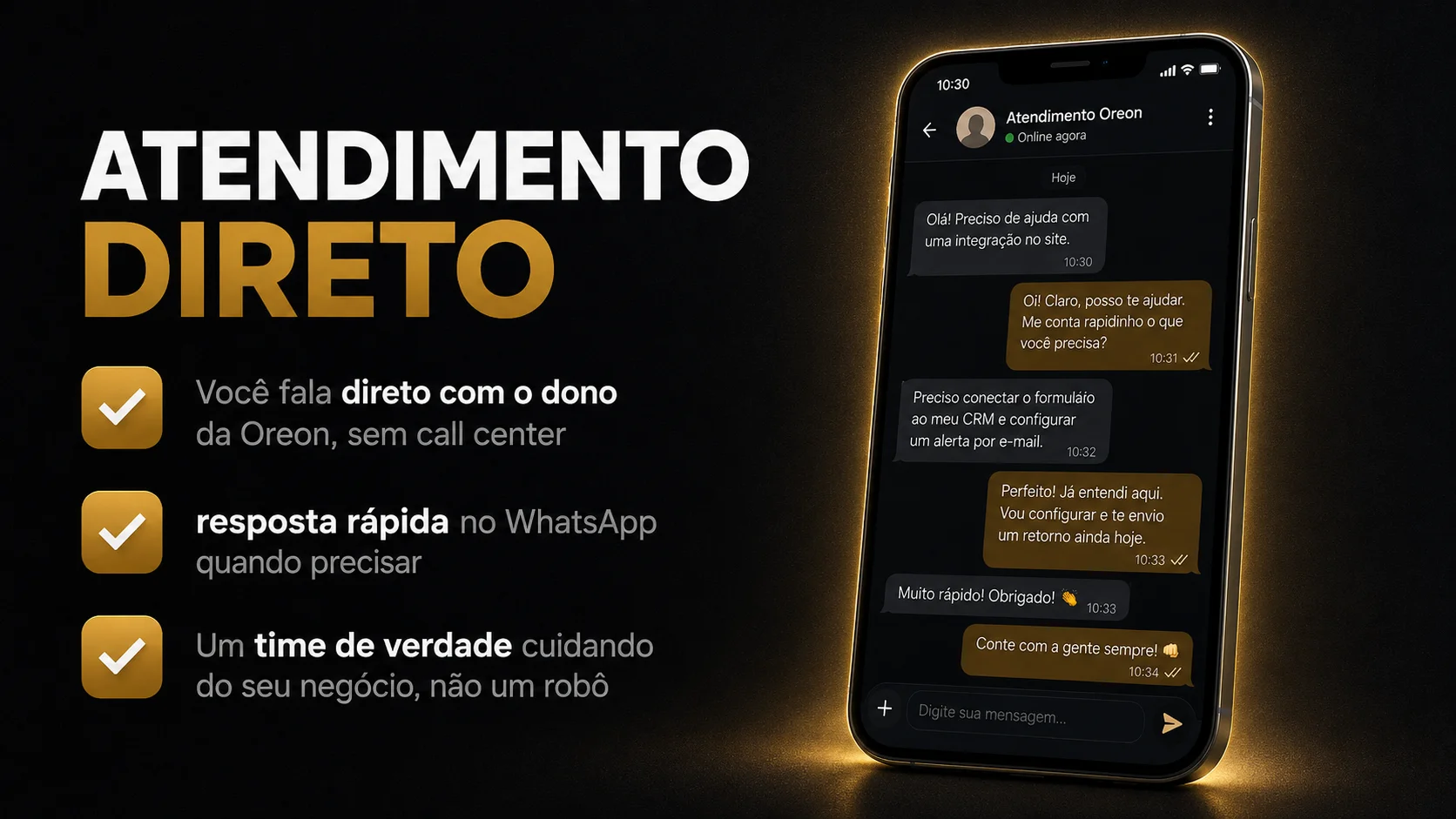 Atendimento direto: você fala direto com o dono da Oreon, resposta rápida no WhatsApp